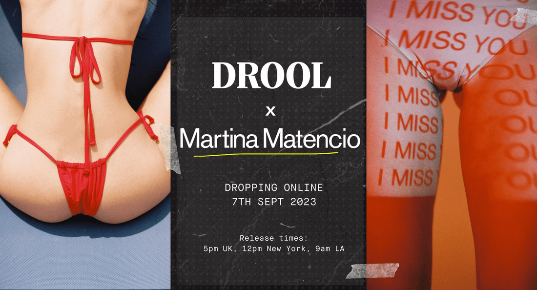 DROOL x Martina Matencio