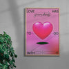 Love Has Everything To Do With It contemporary wall art print by Paulina Almira - sold by DROOL