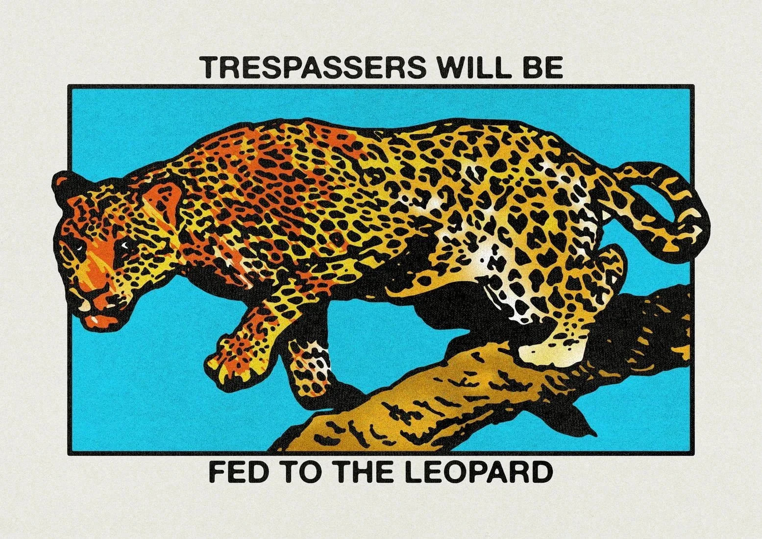 Trespassers will be fed to the Leopard contemporary wall art print by Othman Zougam - sold by DROOL
