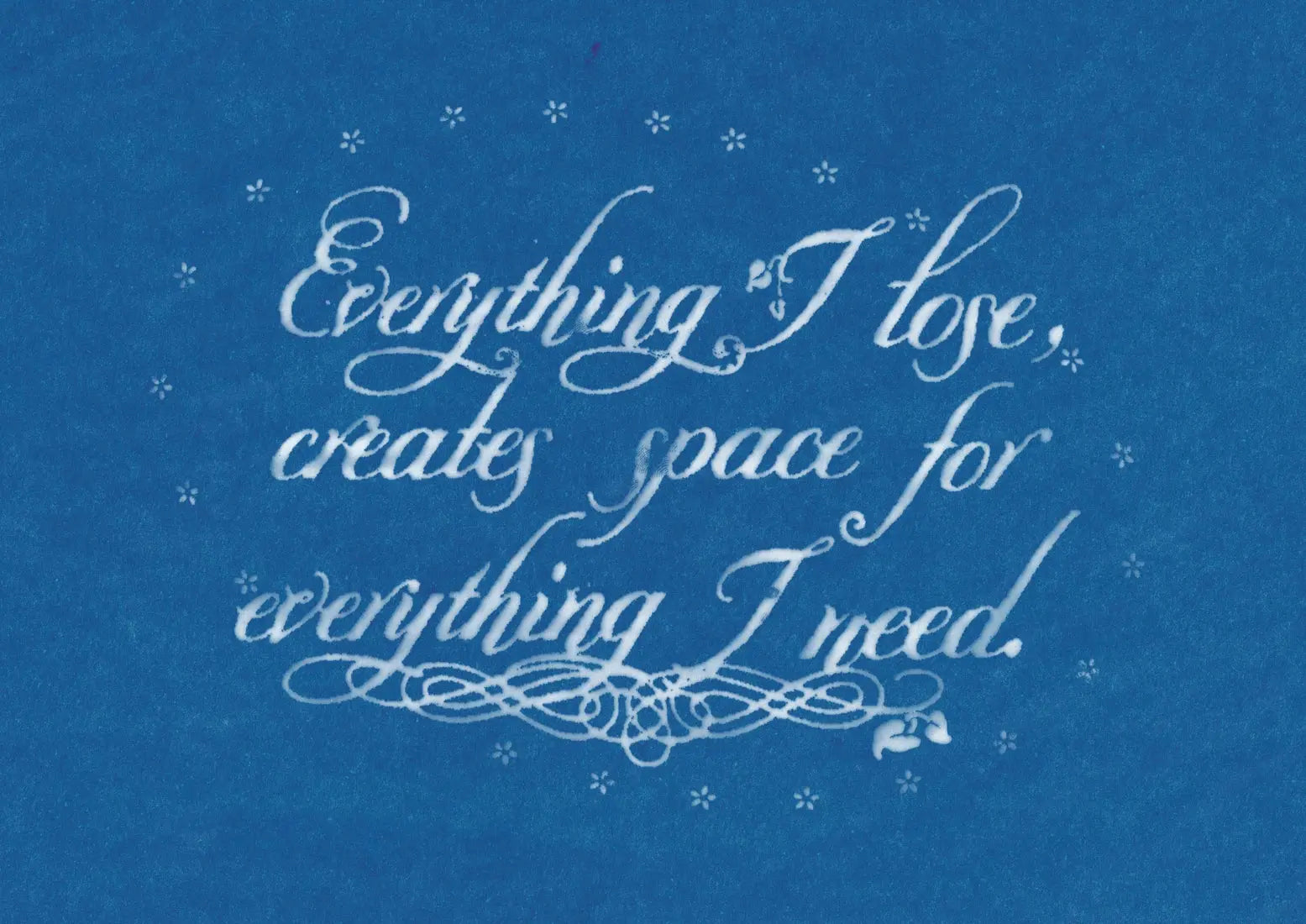 Everything I Lose Creates Space For Everything I Need