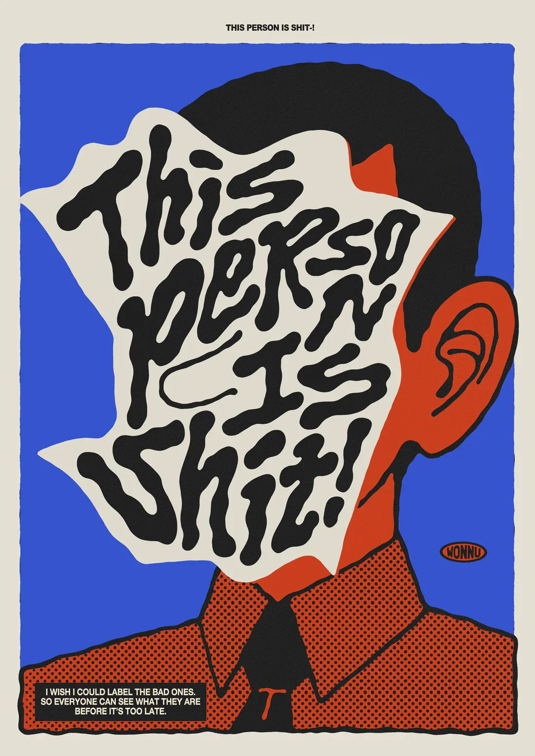 This person is Shit! contemporary wall art print by Wonnu - sold by DROOL