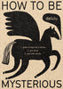 How To Be Mysterious contemporary wall art print by David Schmitt - sold by DROOL