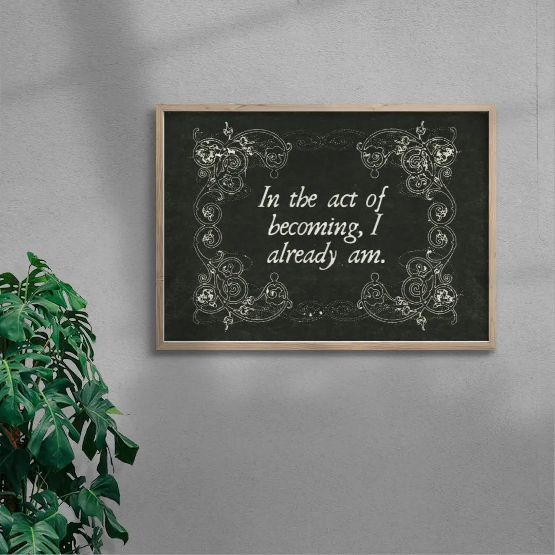 In the Act of Becoming I already Am