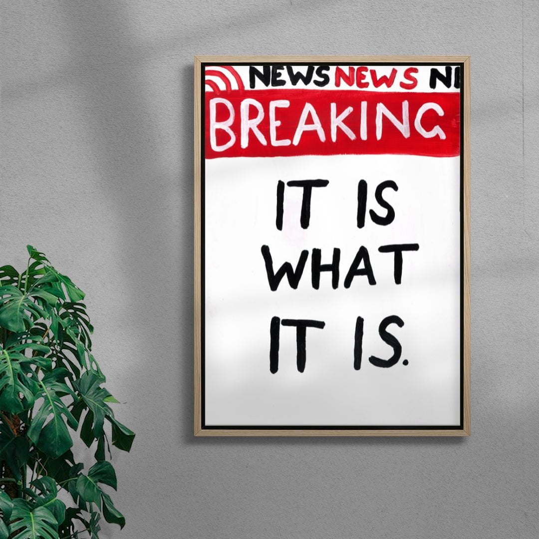 It Is what it is contemporary wall art print by Times New Roadman - sold by DROOL