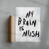 My Brain Is Mush contemporary wall art print by Dom Russo - sold by DROOL