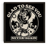Glad To See You (Never Again) contemporary wall art print by Laserblazt - sold by DROOL