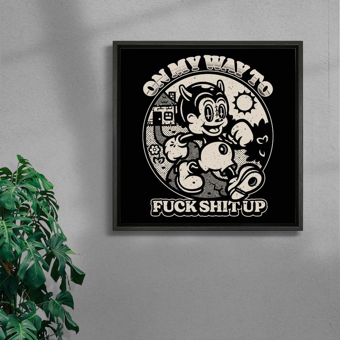 On My Way To Fuck Shit Up contemporary wall art print by Laserblazt - sold by DROOL