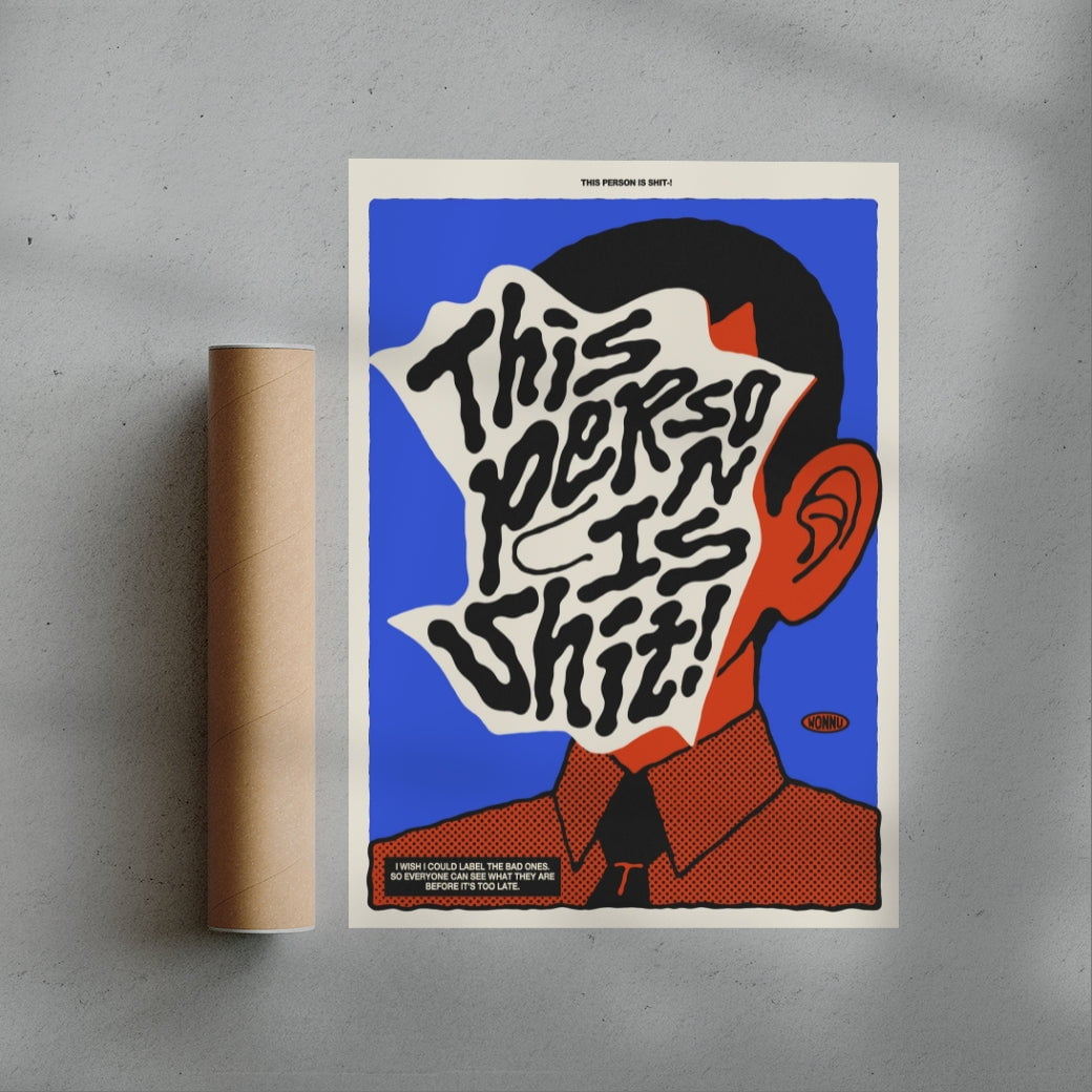 This person is Shit! contemporary wall art print by Wonnu - sold by DROOL