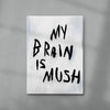 My Brain Is Mush contemporary wall art print by Dom Russo - sold by DROOL