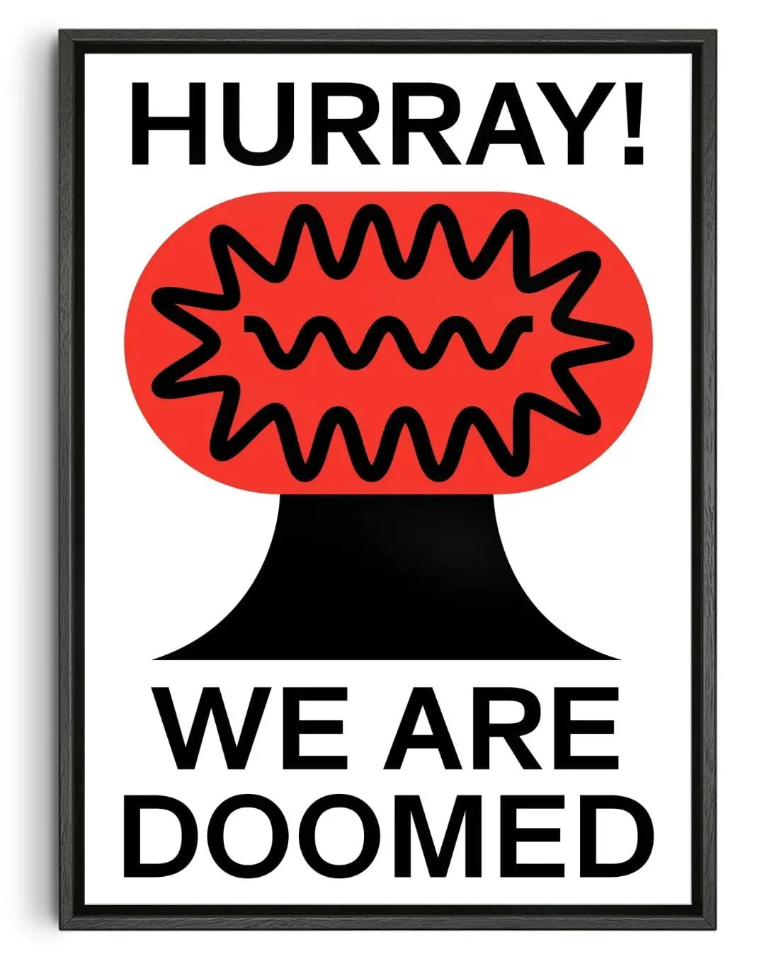 Hurray We Are Doomed contemporary wall art print by Marco Oggian - sold by DROOL