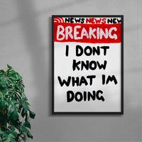 Thumbnail for I Dont Know What Im Doing contemporary wall art print by Times New Roadman - sold by DROOL