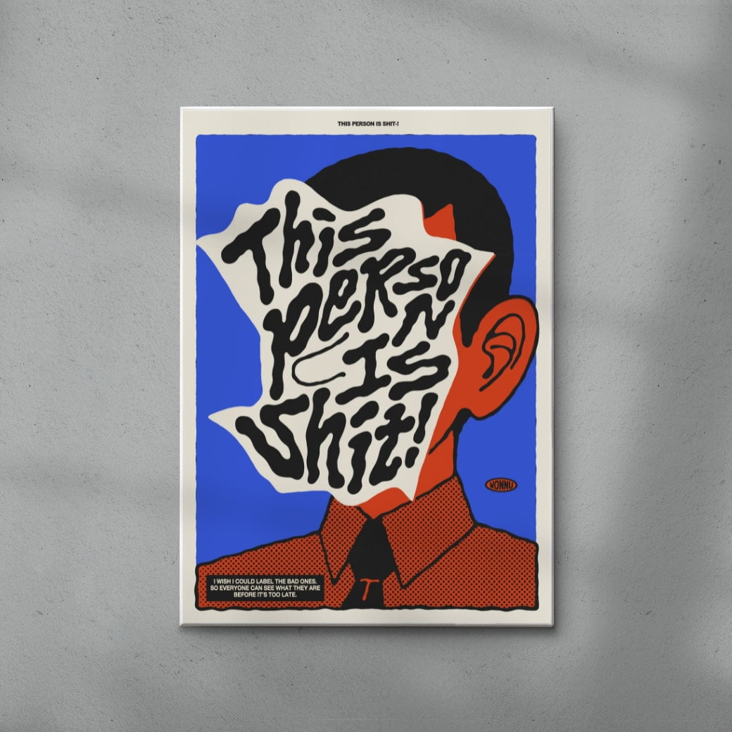 This person is Shit! contemporary wall art print by Wonnu - sold by DROOL