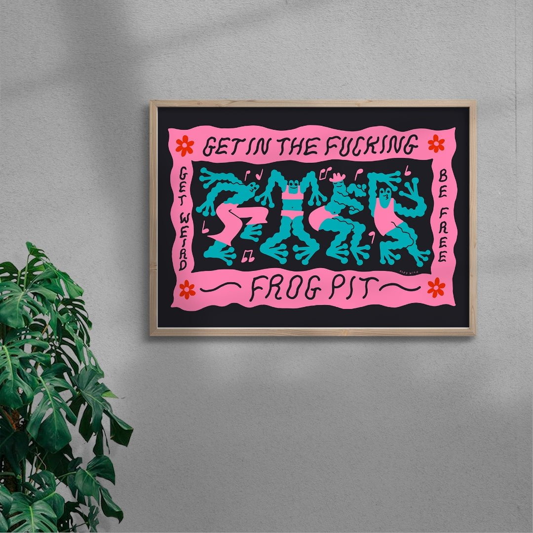 Get In The Fucking Frog Pit contemporary wall art print by Aley Wild - sold by DROOL