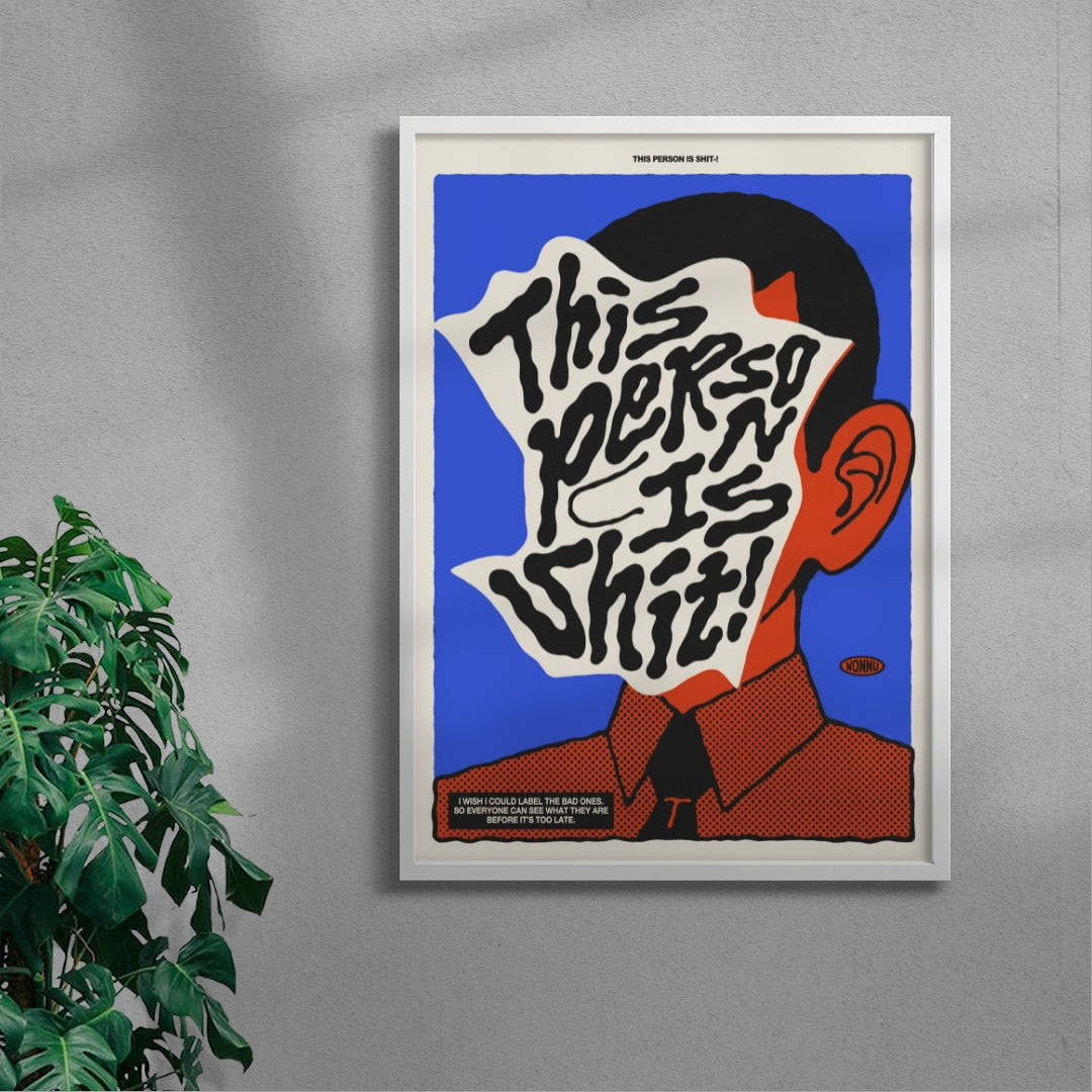 This person is Shit! contemporary wall art print by Wonnu - sold by DROOL