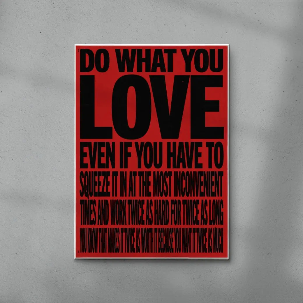 DO WHAT YOU LOVE