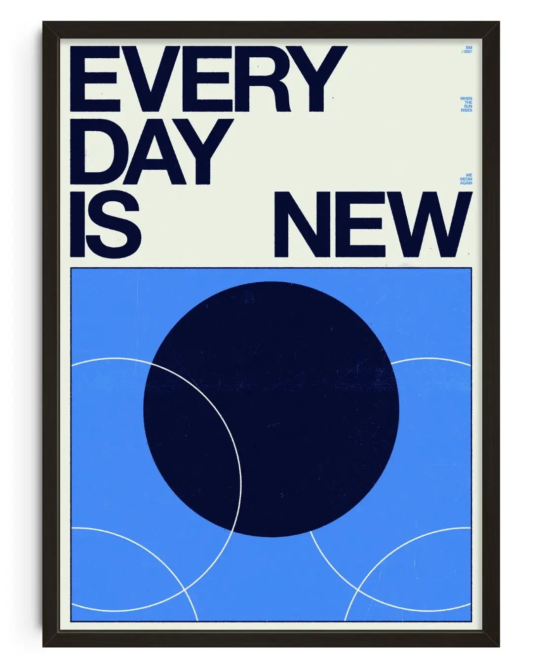 EVERY DAY IS NEW contemporary wall art print by Brad Mead - sold by DROOL