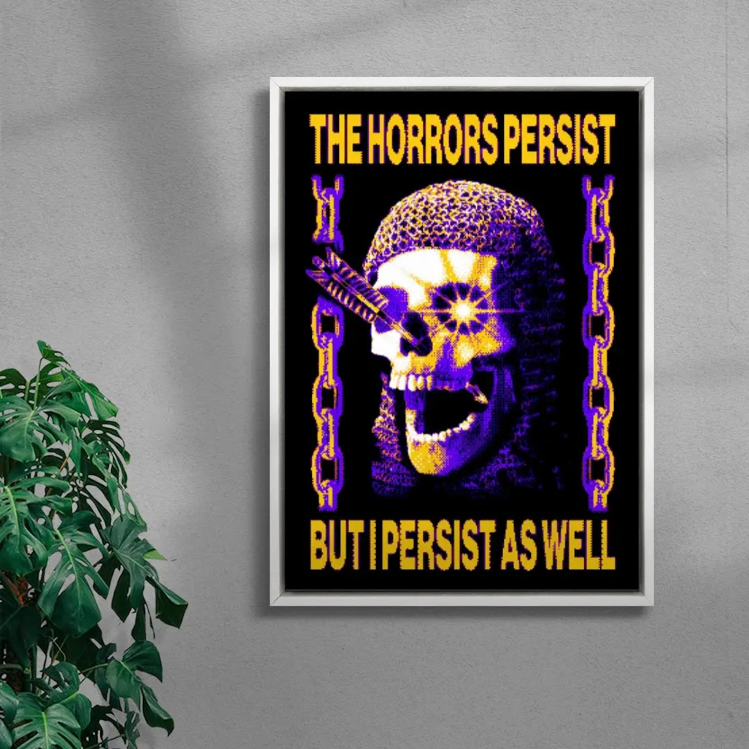 The Horrors Persist But I Persist As Well