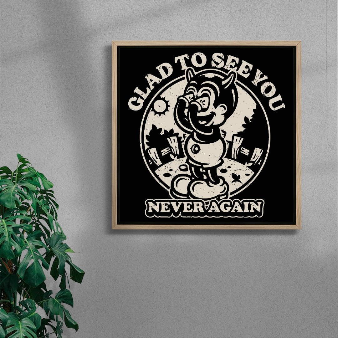 Glad To See You (Never Again) contemporary wall art print by Laserblazt - sold by DROOL