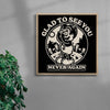 Glad To See You (Never Again) contemporary wall art print by Laserblazt - sold by DROOL