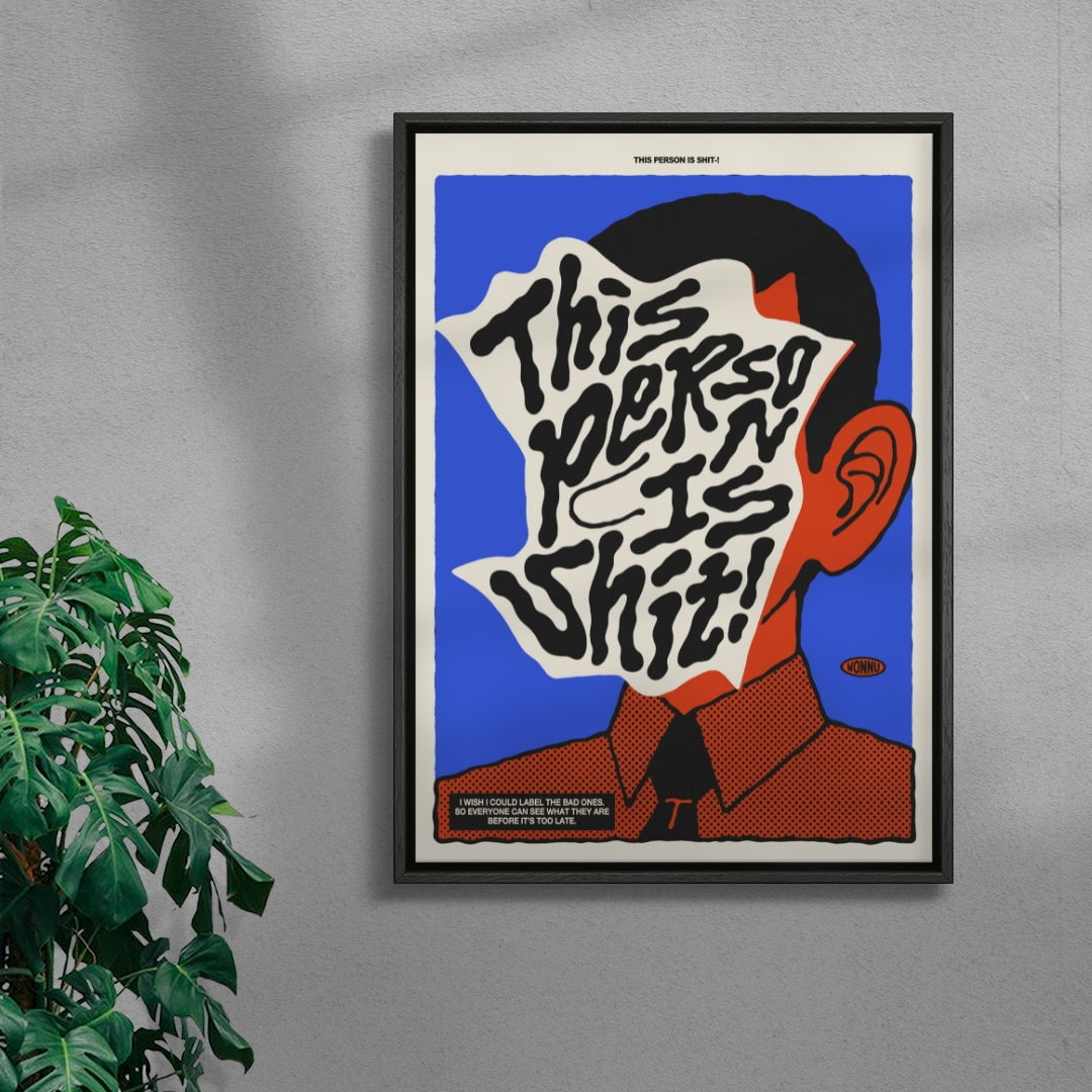 This person is Shit! contemporary wall art print by Wonnu - sold by DROOL