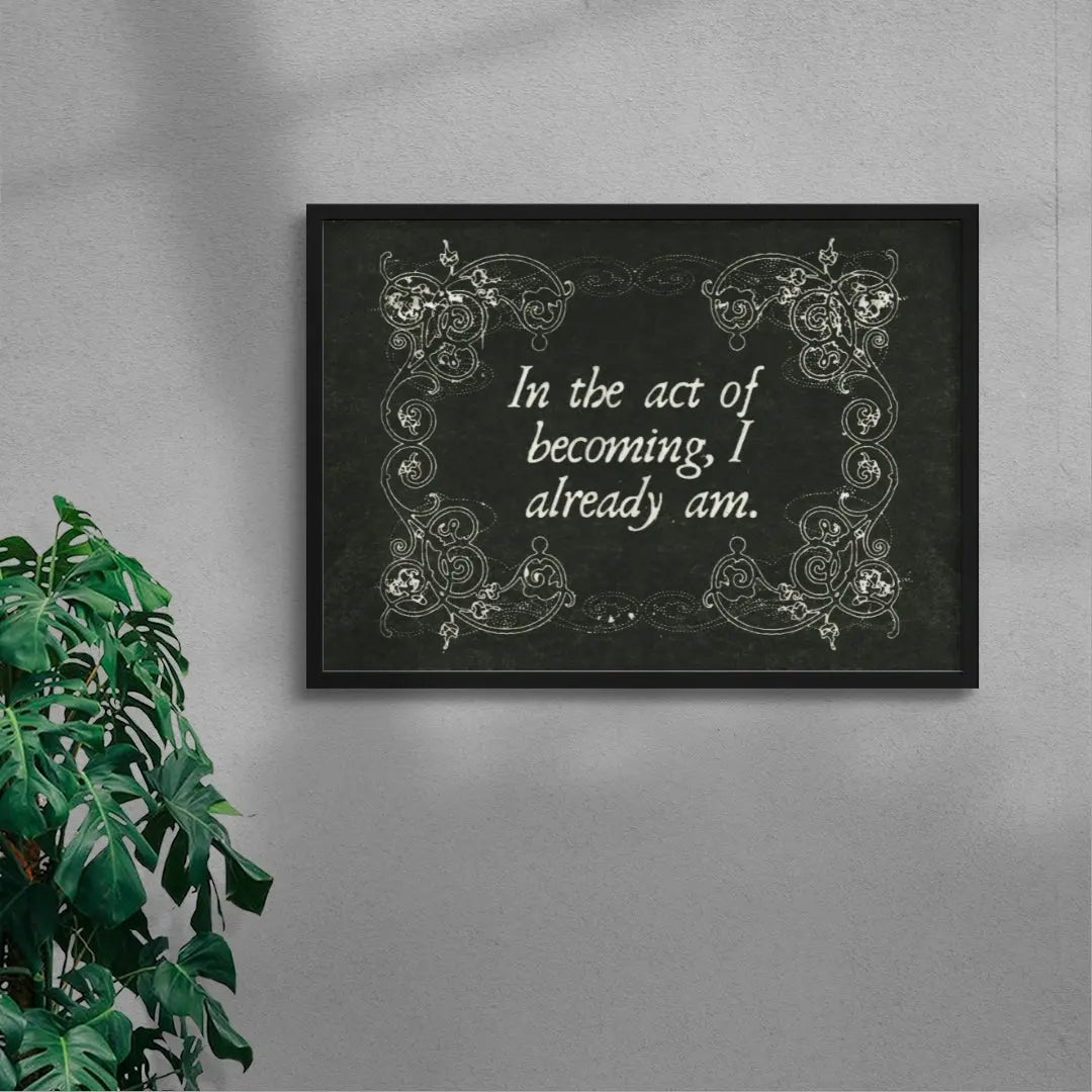 In the Act of Becoming I already Am