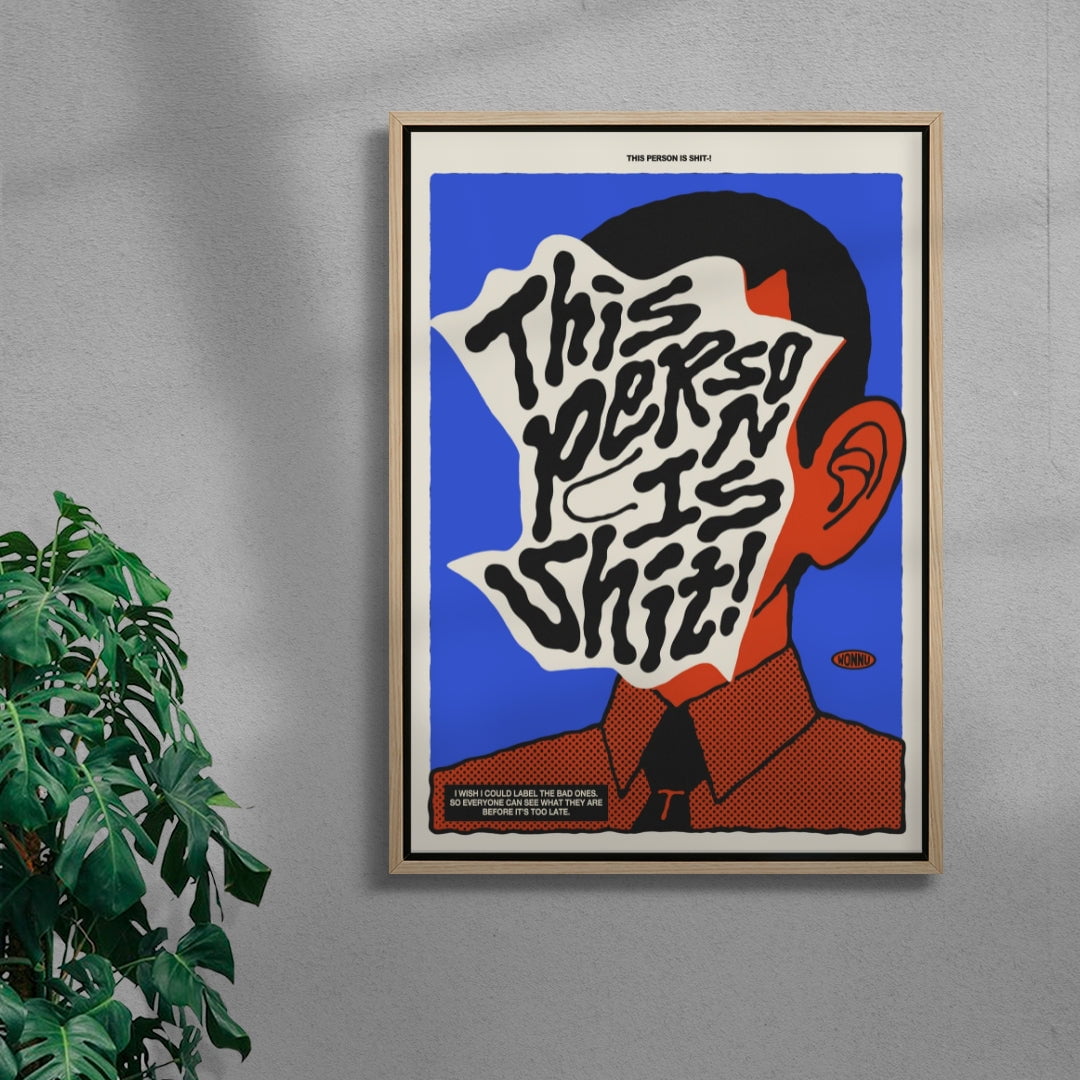 This person is Shit! contemporary wall art print by Wonnu - sold by DROOL