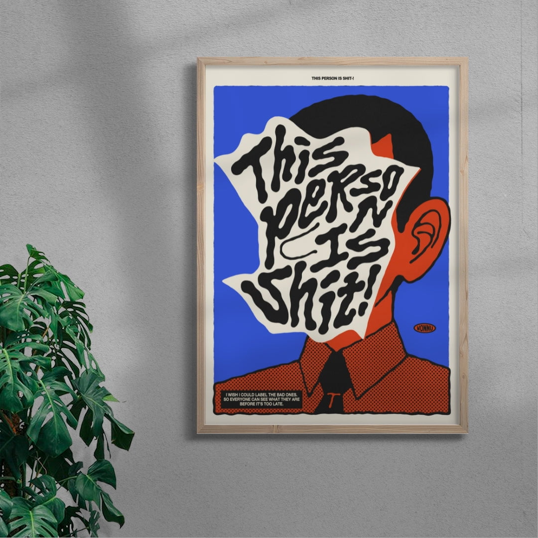 This person is Shit! contemporary wall art print by Wonnu - sold by DROOL