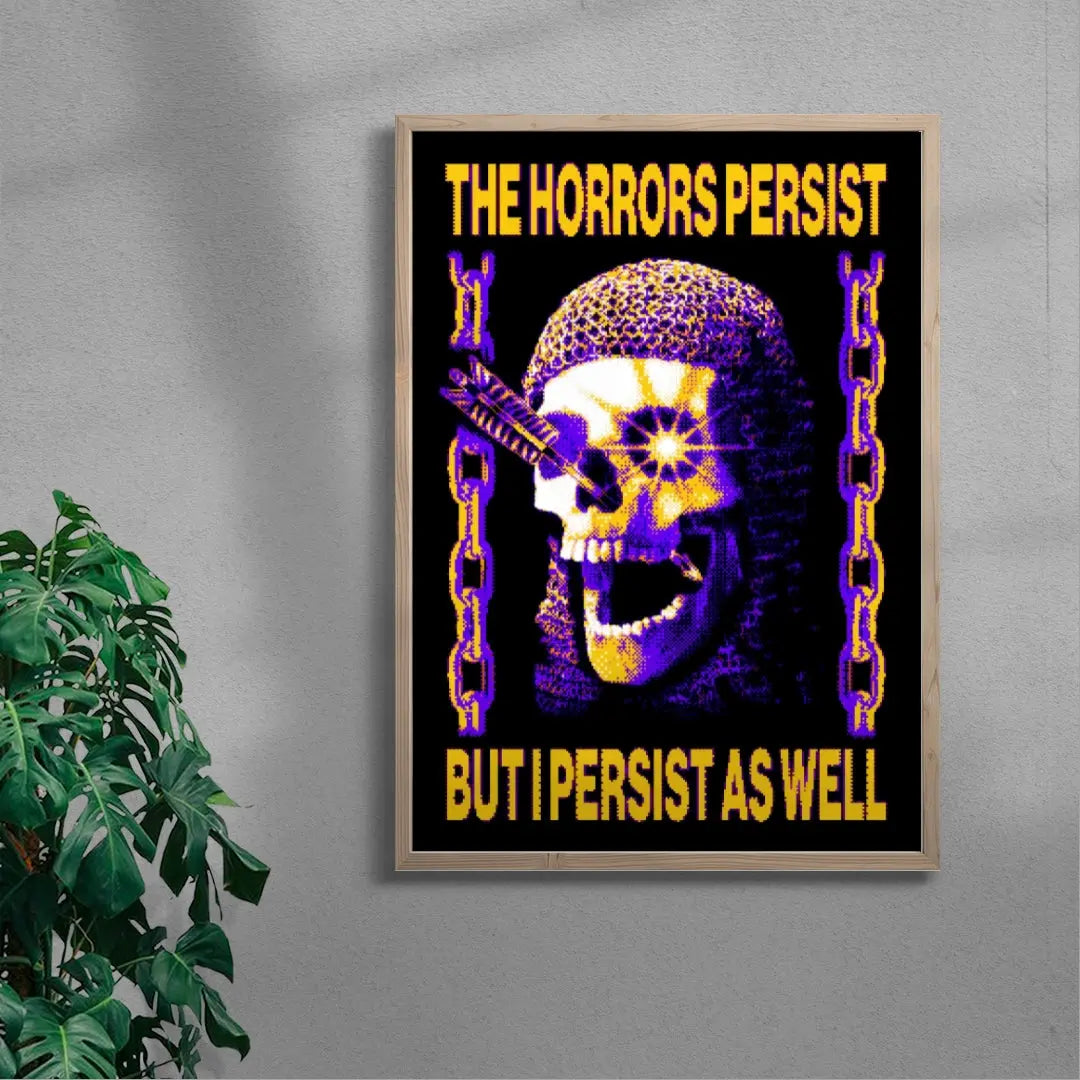 The Horrors Persist But I Persist As Well