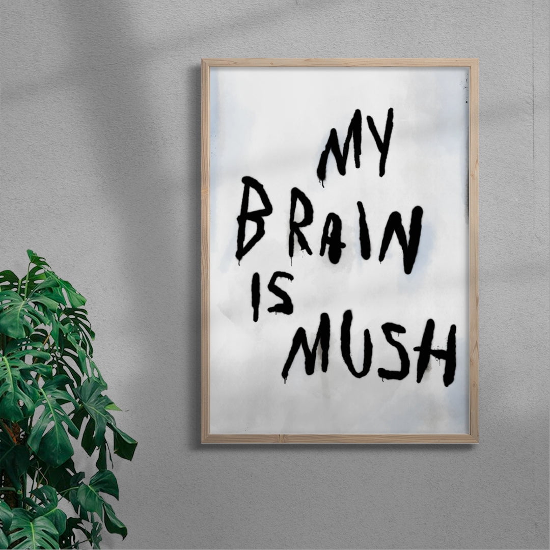 My Brain Is Mush contemporary wall art print by Dom Russo - sold by DROOL
