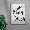 My Brain Is Mush contemporary wall art print by Dom Russo - sold by DROOL