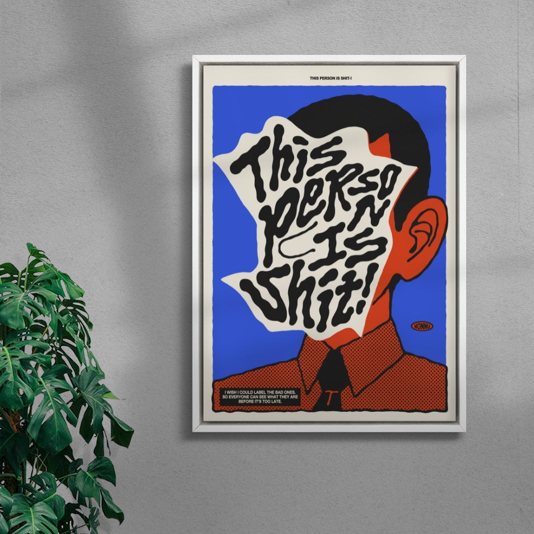 This person is Shit! contemporary wall art print by Wonnu - sold by DROOL