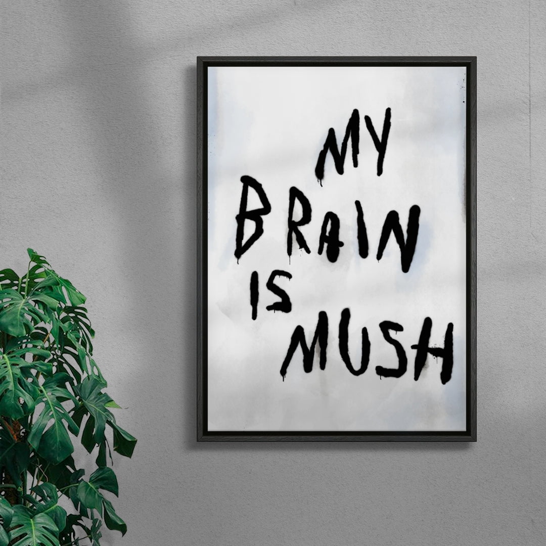 My Brain Is Mush contemporary wall art print by Dom Russo - sold by DROOL