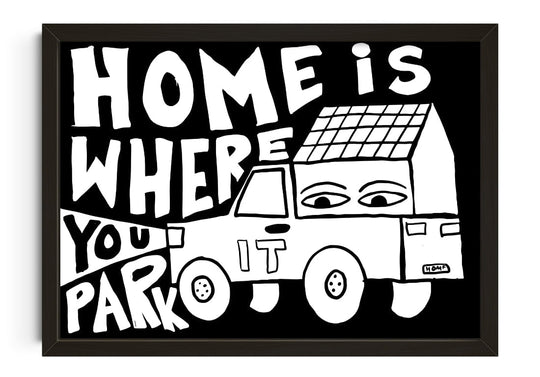 HOME IS WHERE YOU PARK IT