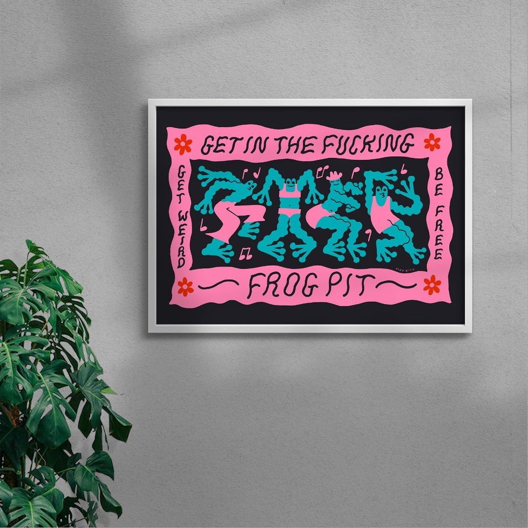 Get In The Fucking Frog Pit contemporary wall art print by Aley Wild - sold by DROOL