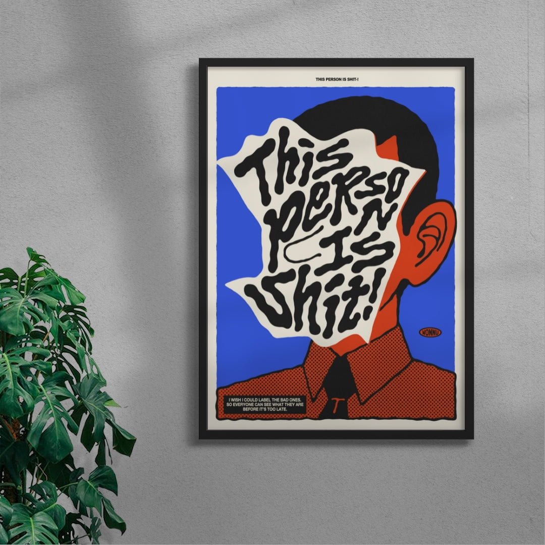 This person is Shit! contemporary wall art print by Wonnu - sold by DROOL