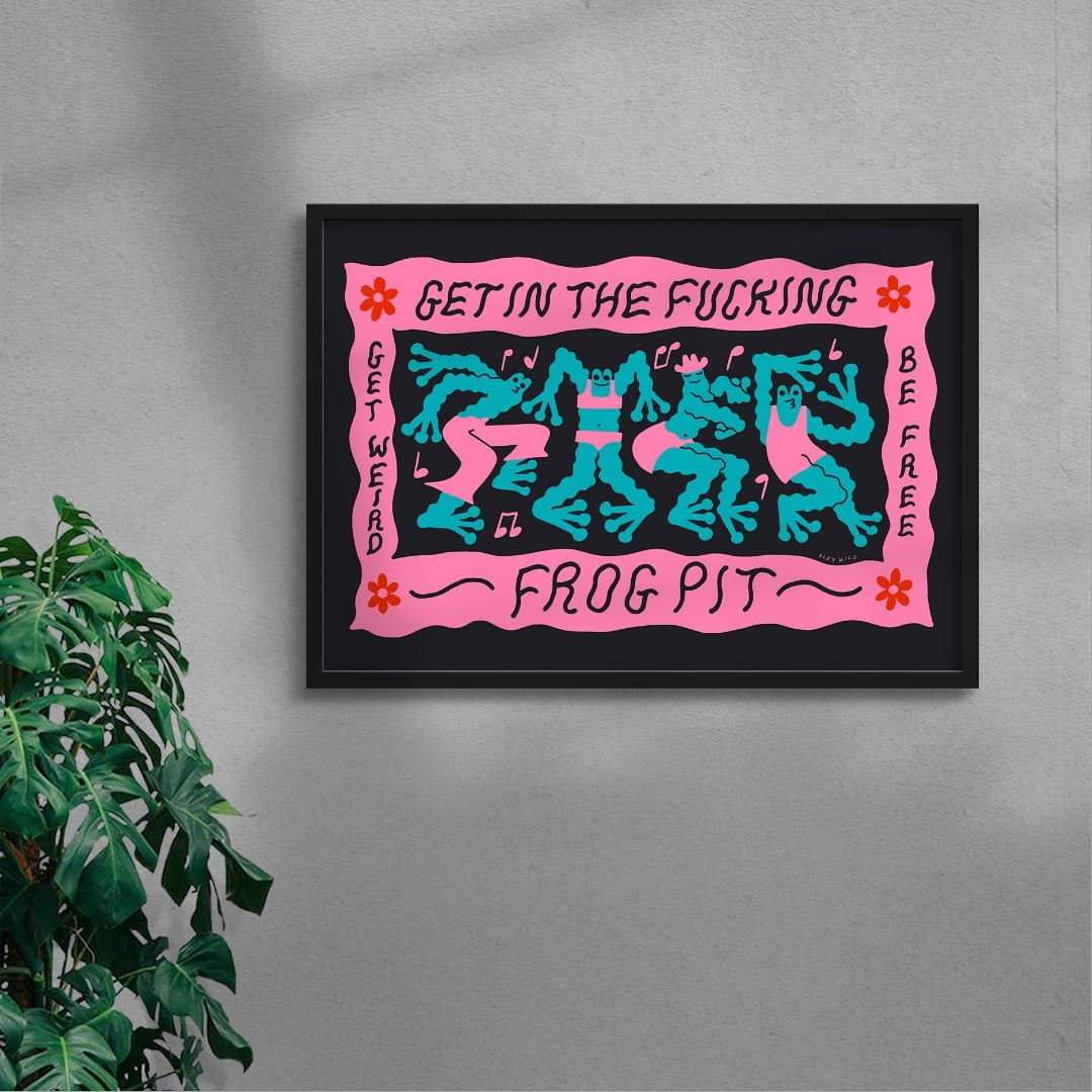 Get In The Fucking Frog Pit contemporary wall art print by Aley Wild - sold by DROOL