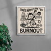 You're Always On Fire contemporary wall art print by Laserblazt - sold by DROOL