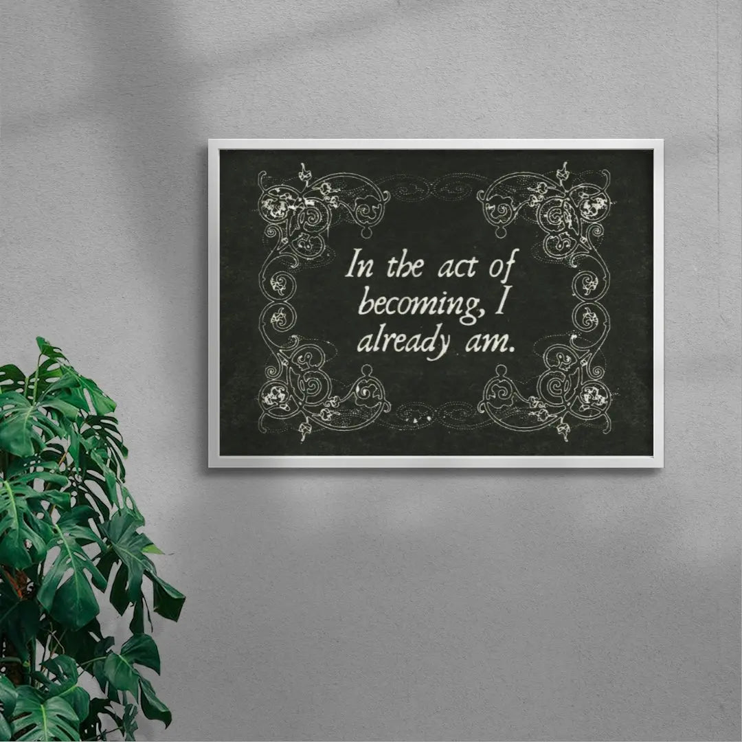 In the Act of Becoming I already Am