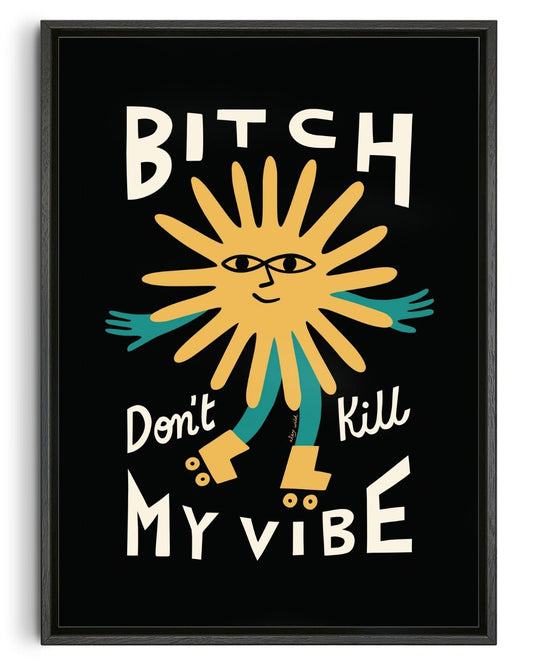 Bitch Don't Kill My Vibe