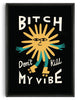 Cargar imagen en el visor de la galería, Bitch Don&#39;t Kill My Vibe contemporary wall art print by Aley Wild - sold by DROOL