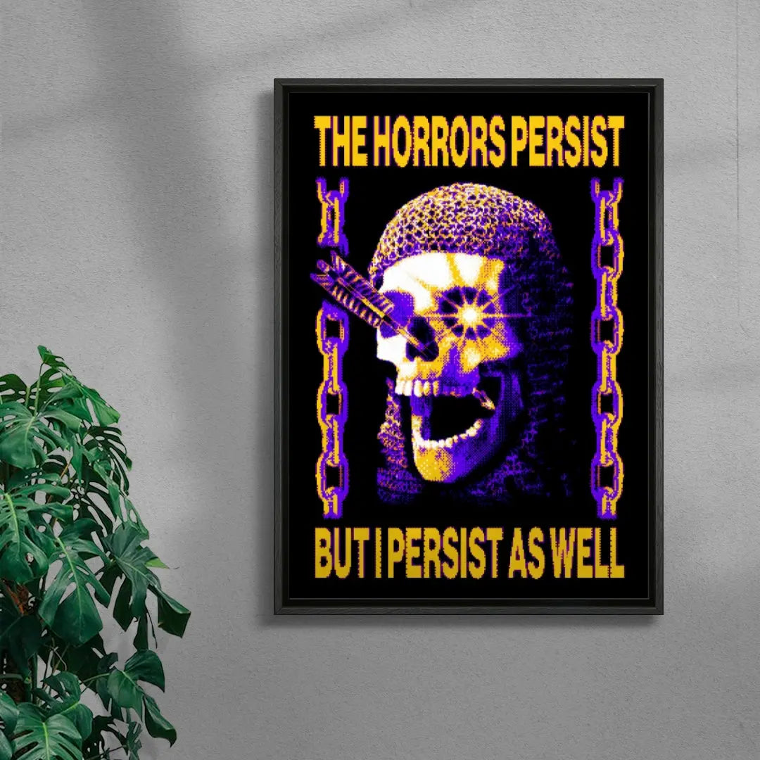 The Horrors Persist But I Persist As Well