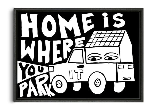 HOME IS WHERE YOU PARK IT