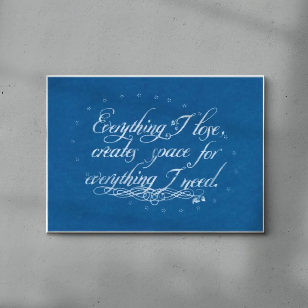 Everything I Lose Creates Space For Everything I Need