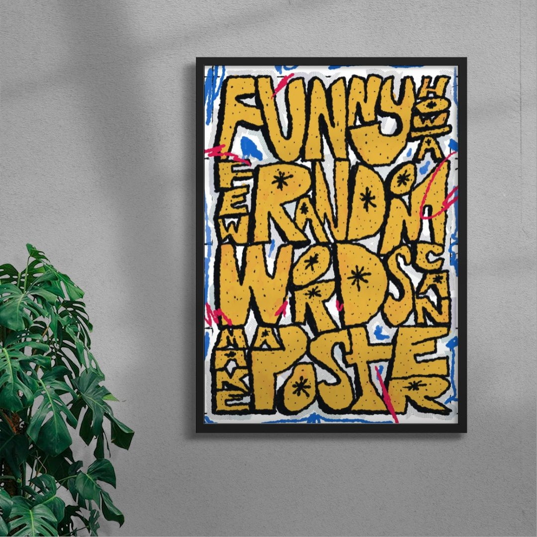 Funny how a few random words can make a poster contemporary wall art print by Jorge Santos - sold by DROOL