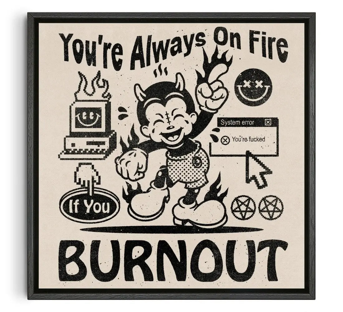 You're Always On Fire contemporary wall art print by Laserblazt - sold by DROOL