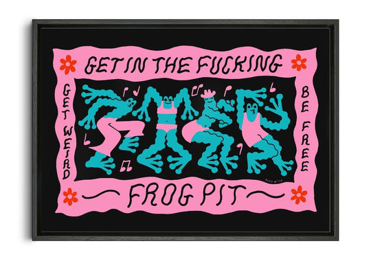 Get In The Fucking Frog Pit