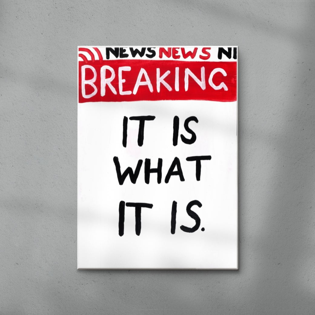 It Is what it is contemporary wall art print by Times New Roadman - sold by DROOL