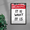 It Is what it is contemporary wall art print by Times New Roadman - sold by DROOL