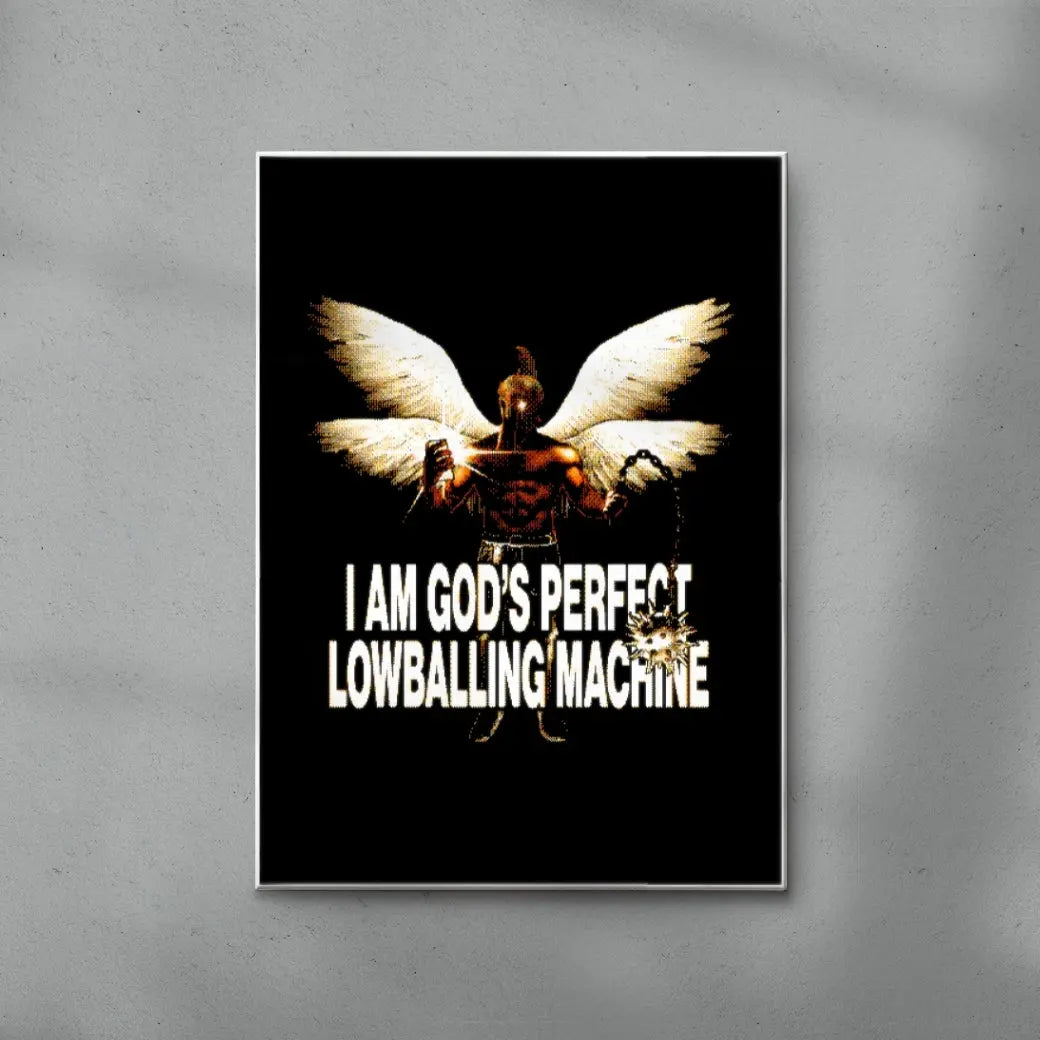 I Am God's Perfect Lowballing Machine
