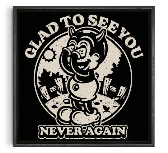 Glad To See You (Never Again)